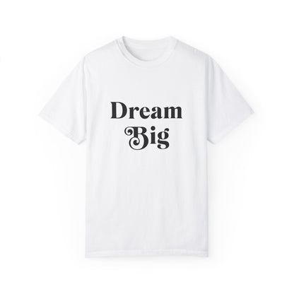 Unisex "Dream Big"T-Shirt